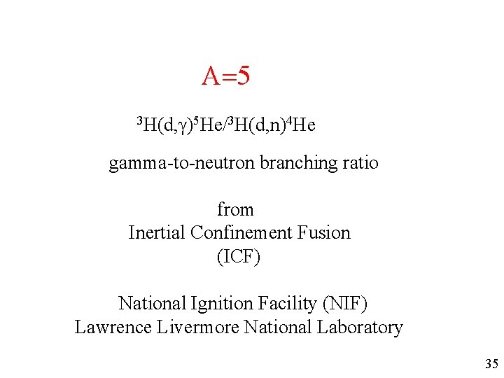 A=5 3 H(d, g)5 He/3 H(d, n)4 He gamma-to-neutron branching ratio from Inertial Confinement A=5 3 H(d, g)5 He/3 H(d, n)4 He gamma-to-neutron branching ratio from Inertial Confinement