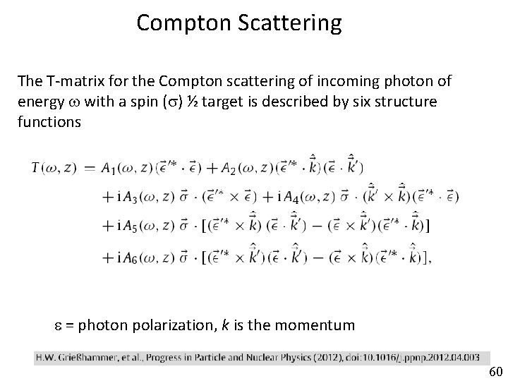 Compton Scattering The T-matrix for the Compton scattering of incoming photon of energy w Compton Scattering The T-matrix for the Compton scattering of incoming photon of energy w