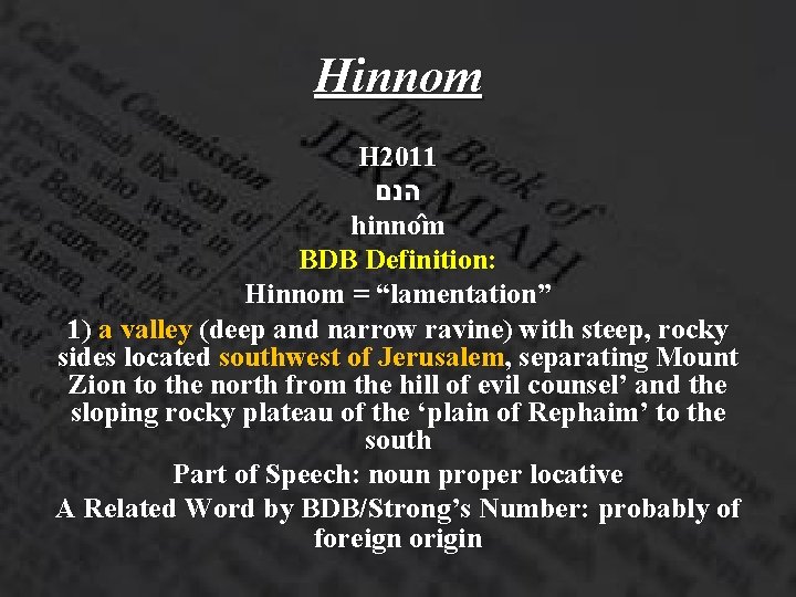 Hinnom H 2011 הנם hinno m BDB Definition: Hinnom = “lamentation” 1) a valley