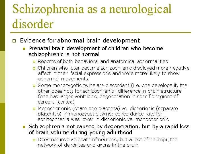 Schizophrenia as a neurological disorder p Evidence for abnormal brain development n Prenatal brain