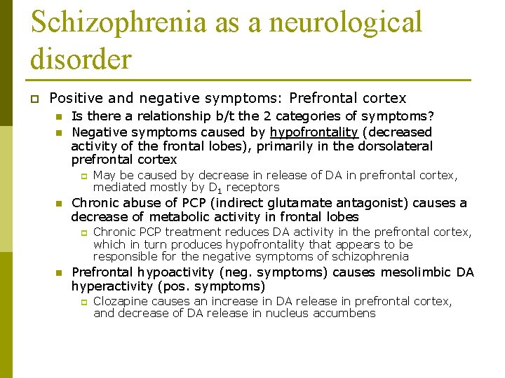 Schizophrenia as a neurological disorder p Positive and negative symptoms: Prefrontal cortex n n