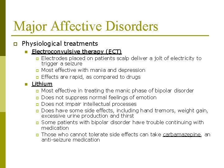 Major Affective Disorders p Physiological treatments n Electroconvulsive therapy (ECT) p p p n