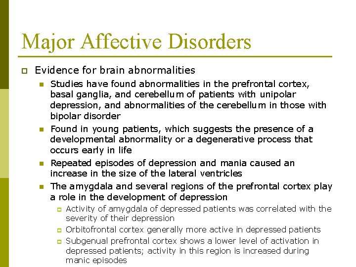 Major Affective Disorders p Evidence for brain abnormalities n n Studies have found abnormalities