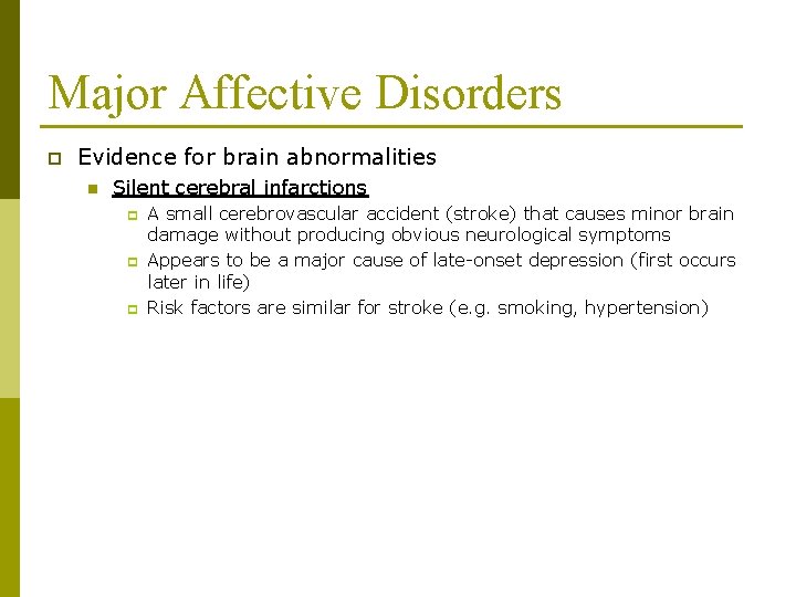 Major Affective Disorders p Evidence for brain abnormalities n Silent cerebral infarctions p p