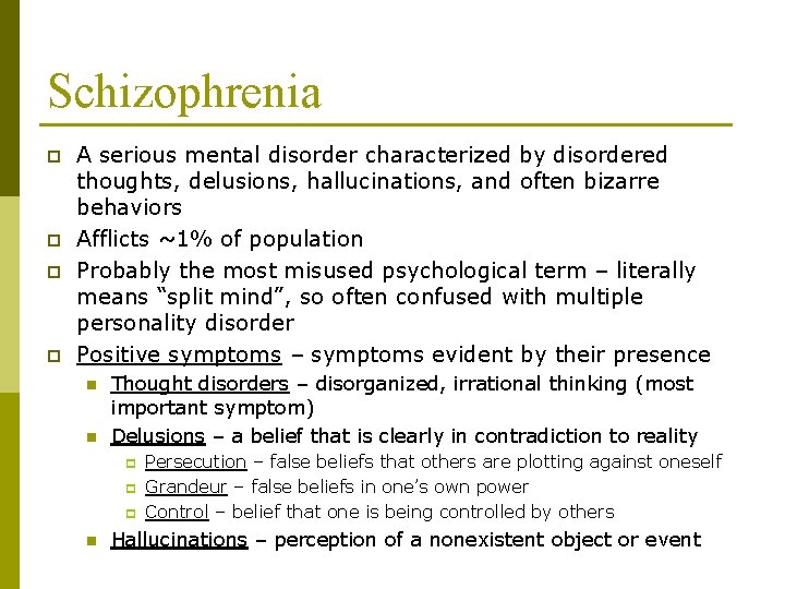 Schizophrenia p p A serious mental disorder characterized by disordered thoughts, delusions, hallucinations, and