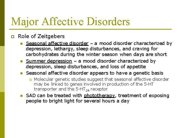 Major Affective Disorders p Role of Zeitgebers n n n Seasonal affective disorder –