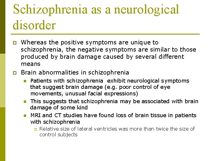 Schizophrenia as a neurological disorder p p Whereas the positive symptoms are unique to