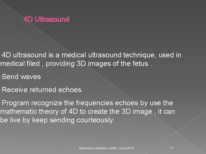 4 D Ultrasound 4 D ultrasound is a medical ultrasound technique, used in medical