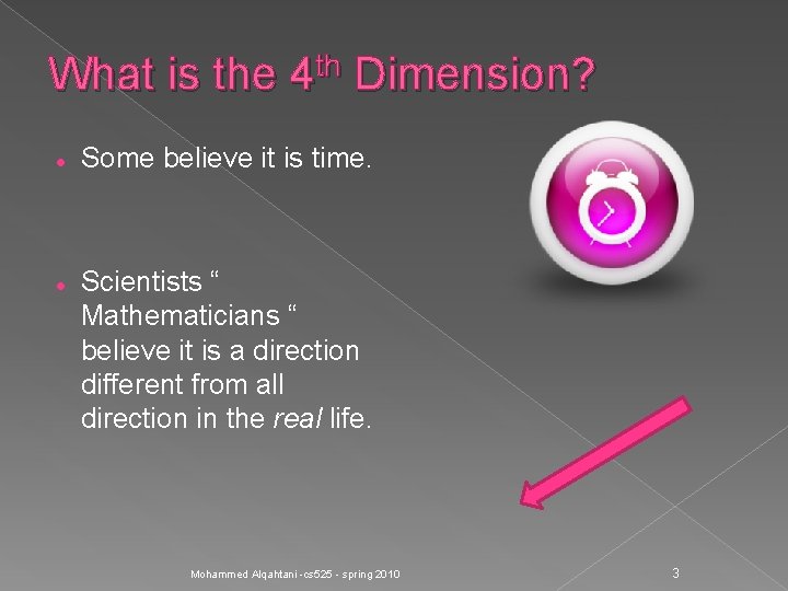 What is the 4 th Dimension? Some believe it is time. Scientists “ Mathematicians