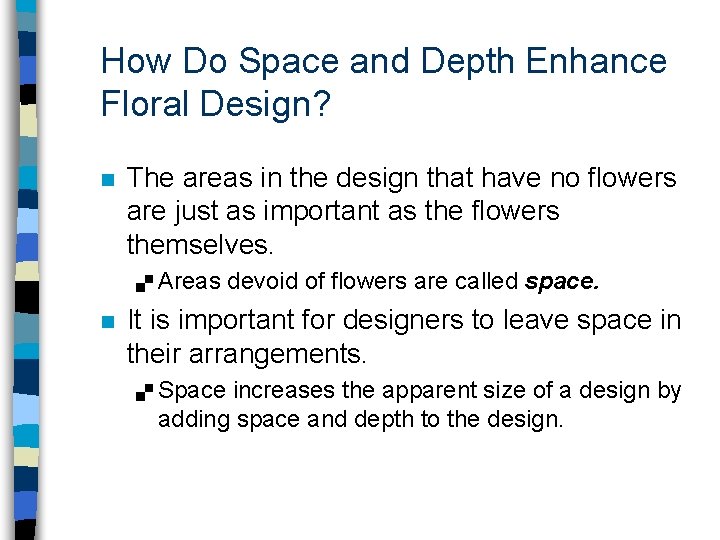 How Do Space and Depth Enhance Floral Design? n The areas in the design