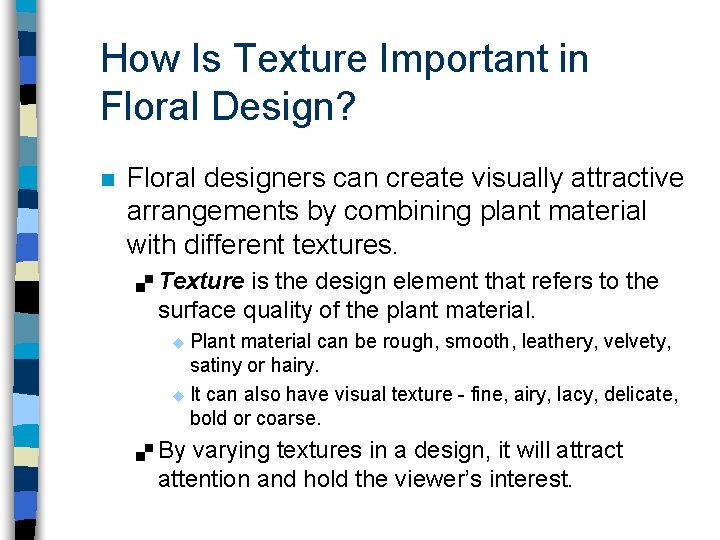 How Is Texture Important in Floral Design? n Floral designers can create visually attractive