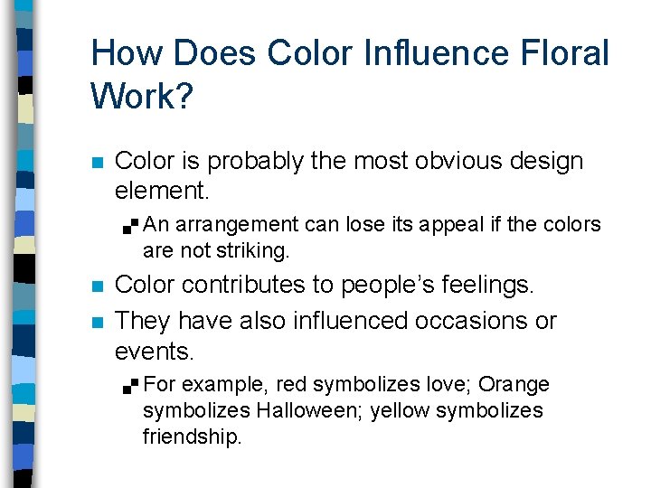 How Does Color Influence Floral Work? n Color is probably the most obvious design
