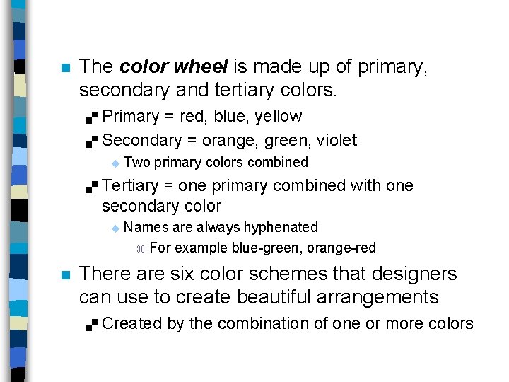 n The color wheel is made up of primary, secondary and tertiary colors. Primary