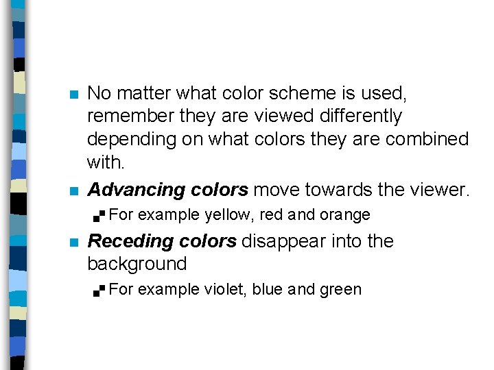 n n No matter what color scheme is used, remember they are viewed differently