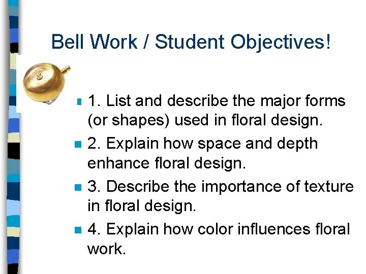 Bell Work / Student Objectives! n n 1. List and describe the major forms