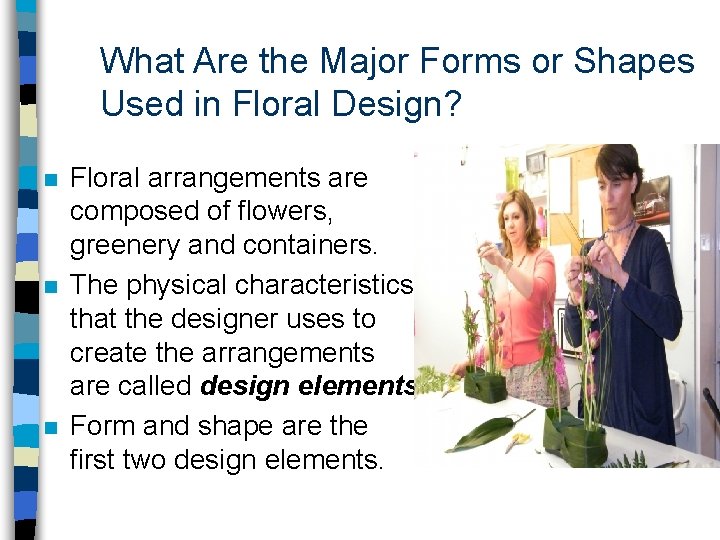 What Are the Major Forms or Shapes Used in Floral Design? n n n