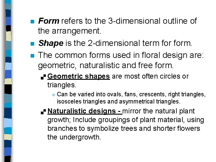 n n n Form refers to the 3 -dimensional outline of the arrangement. Shape