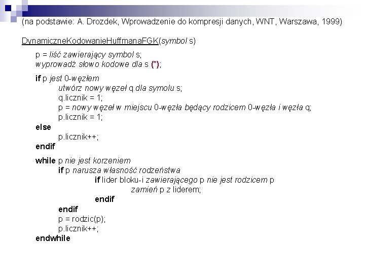 (na podstawie: A. Drozdek, Wprowadzenie do kompresji danych, WNT, Warszawa, 1999) Dynamiczne. Kodowanie. Huffmana.