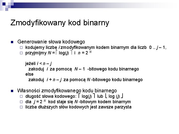 Zmodyfikowany kod binarny n Generowanie słowa kodowego ¨ ¨ kodujemy liczbę i zmodyfikowanym kodem