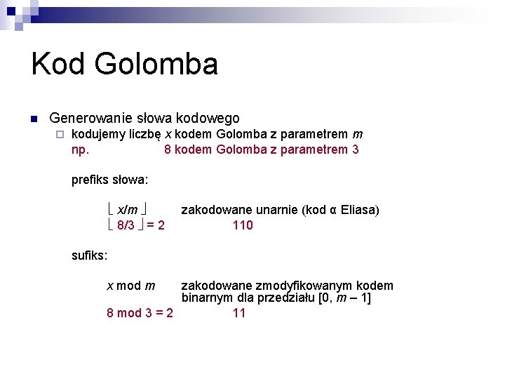 Kod Golomba n Generowanie słowa kodowego ¨ kodujemy liczbę x kodem Golomba z parametrem