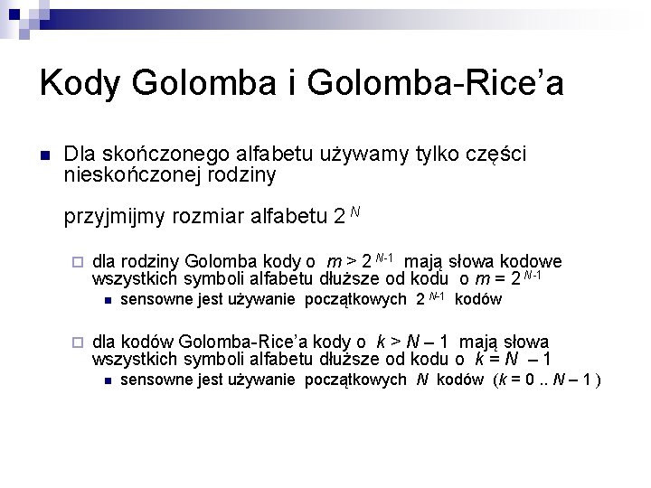 Kody Golomba i Golomba-Rice’a n Dla skończonego alfabetu używamy tylko części nieskończonej rodziny przyjmijmy