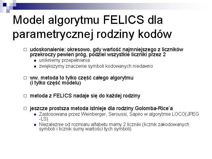 Model algorytmu FELICS dla parametrycznej rodziny kodów ¨ udoskonalenie: okresowo, gdy wartość najmniejszego z