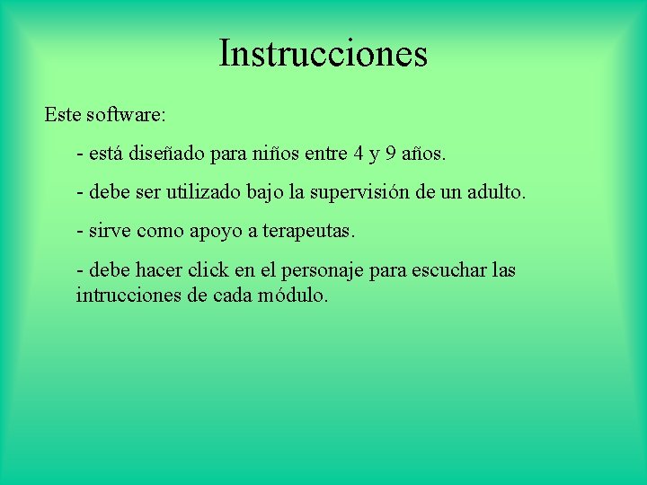 Instrucciones Este software: - está diseñado para niños entre 4 y 9 años. -