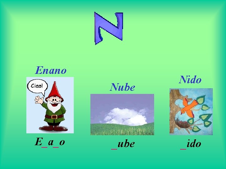 Enano Nube E_a_o _ube Nido _ido 