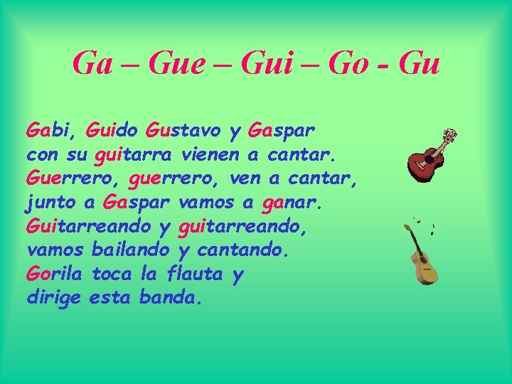 Ga – Gue – Gui – Go - Gu Gabi, Guido Gustavo y Gaspar