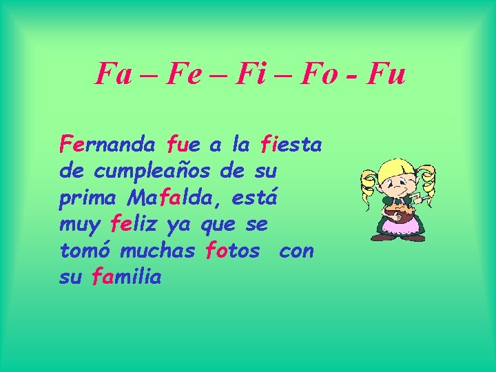 Fa – Fe – Fi – Fo - Fu Fernanda fue a la fiesta