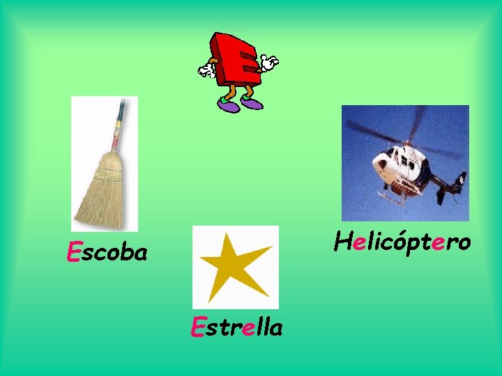 Helicóptero Escoba Estrella 