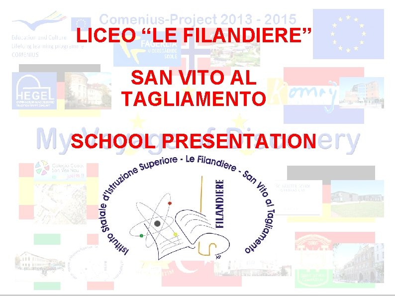 LICEO “LE FILANDIERE” SAN VITO AL TAGLIAMENTO SCHOOL PRESENTATION 