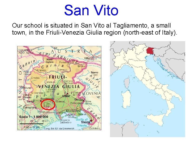 San Vito Our school is situated in San Vito al Tagliamento, a small town,