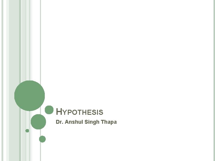 HYPOTHESIS Dr. Anshul Singh Thapa 