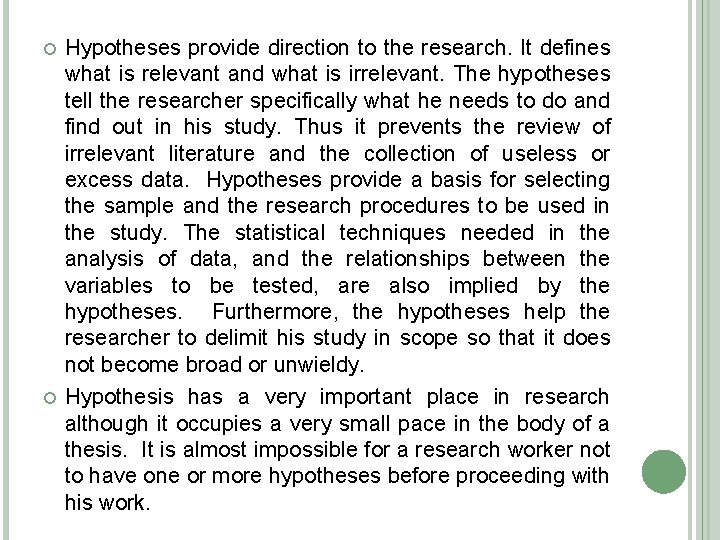  Hypotheses provide direction to the research. It defines what is relevant and what