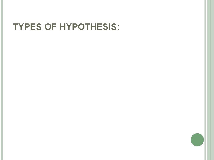 TYPES OF HYPOTHESIS: 