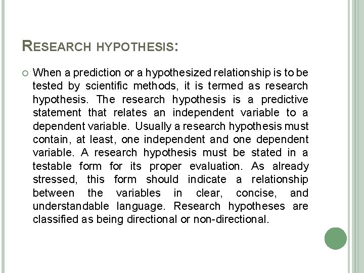 RESEARCH HYPOTHESIS: When a prediction or a hypothesized relationship is to be tested by