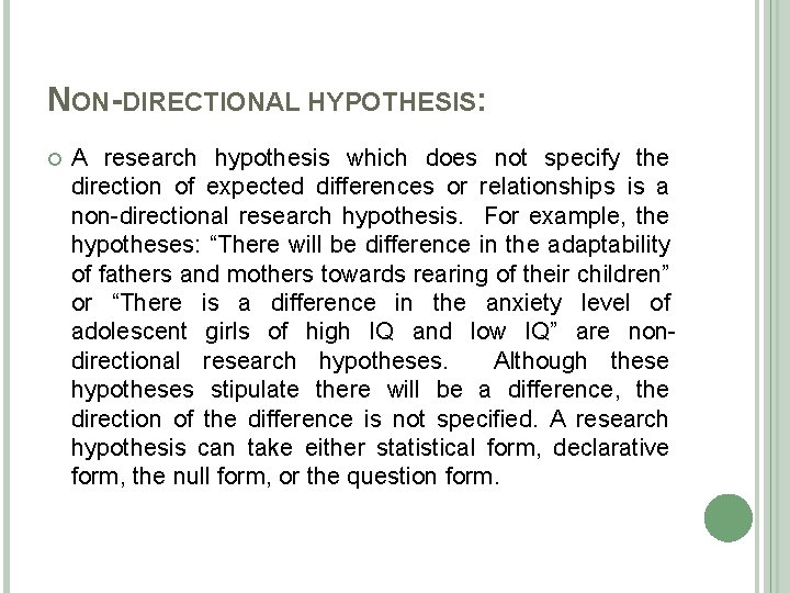 NON-DIRECTIONAL HYPOTHESIS: A research hypothesis which does not specify the direction of expected differences