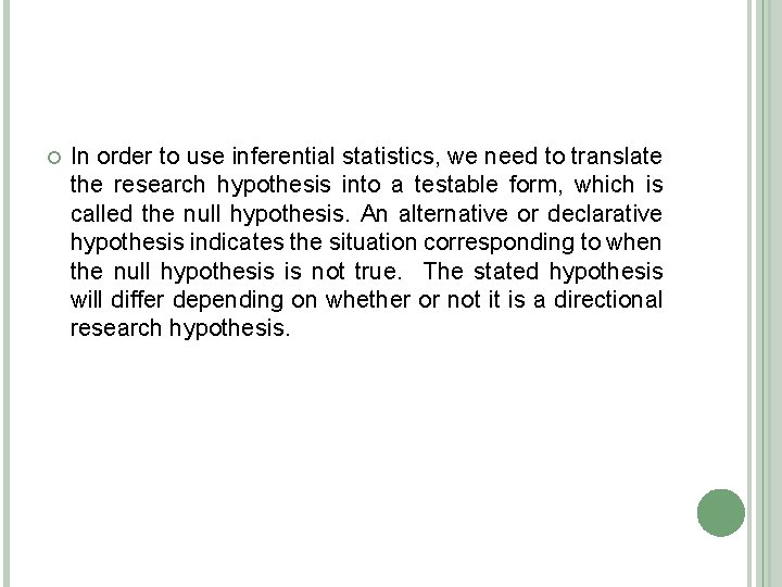  In order to use inferential statistics, we need to translate the research hypothesis
