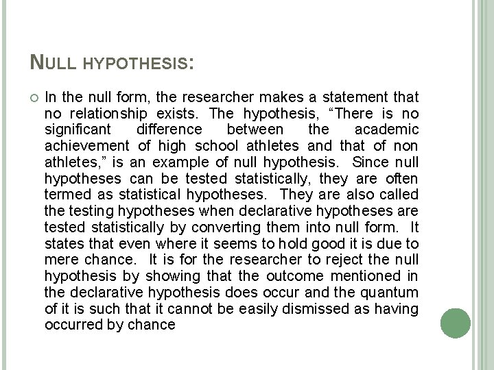 NULL HYPOTHESIS: In the null form, the researcher makes a statement that no relationship