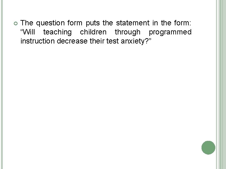  The question form puts the statement in the form: “Will teaching children through