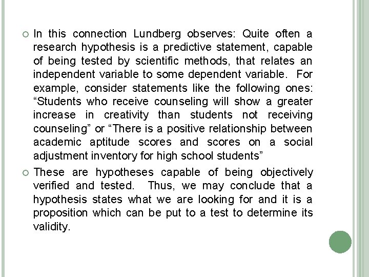  In this connection Lundberg observes: Quite often a research hypothesis is a predictive