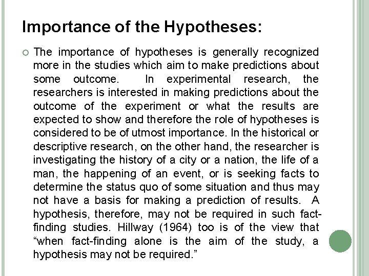 Importance of the Hypotheses: The importance of hypotheses is generally recognized more in the