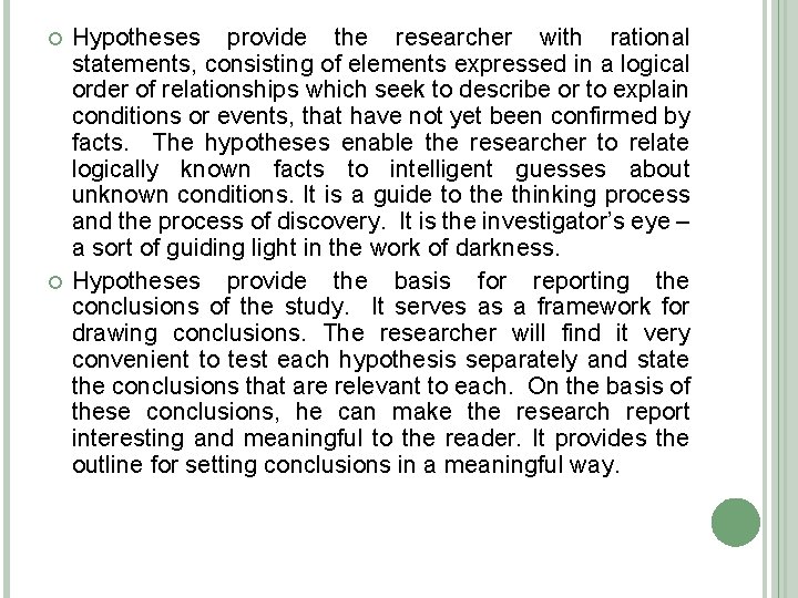  Hypotheses provide the researcher with rational statements, consisting of elements expressed in a