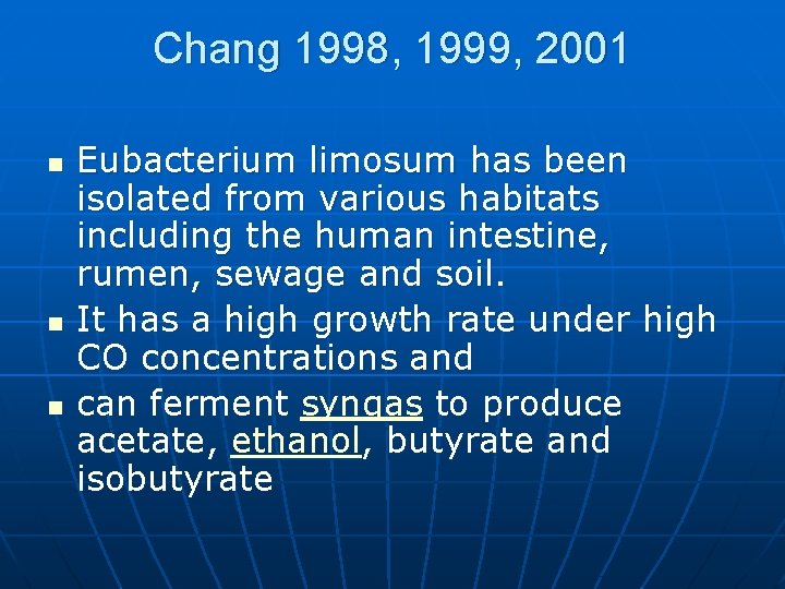 Chang 1998, 1999, 2001 n n n Eubacterium limosum has been isolated from various