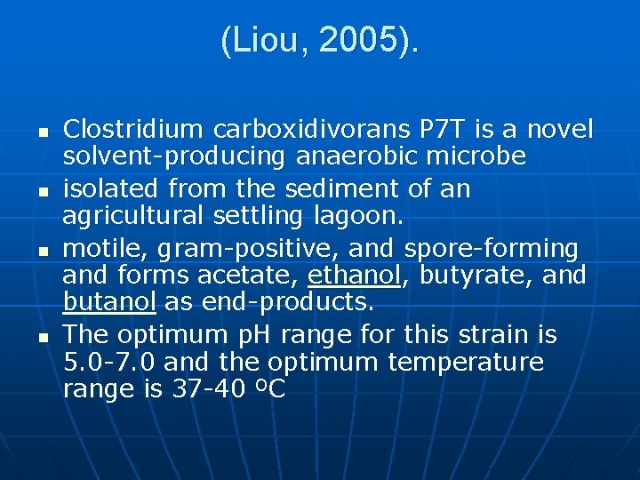 (Liou, 2005). n n Clostridium carboxidivorans P 7 T is a novel solvent-producing anaerobic