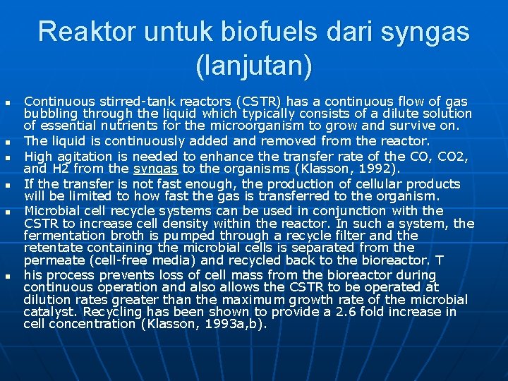 Reaktor untuk biofuels dari syngas (lanjutan) n n n Continuous stirred-tank reactors (CSTR) has