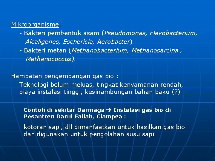 Mikroorganisme: - Bakteri pembentuk asam (Pseudomonas, Flavobacterium, Alcaligenes, Eschericia, Aerobacter) - Bakteri metan (Methanobacterium,