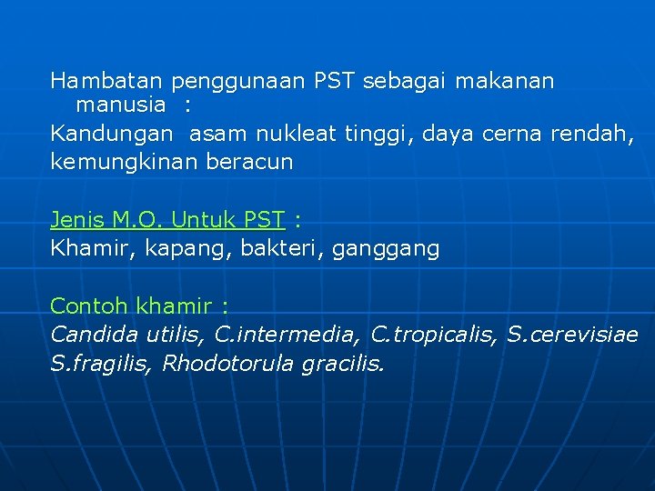 Hambatan penggunaan PST sebagai makanan manusia : Kandungan asam nukleat tinggi, daya cerna rendah,