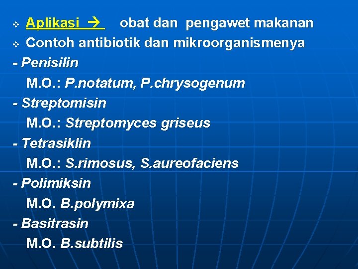 Aplikasi obat dan pengawet makanan v Contoh antibiotik dan mikroorganismenya - Penisilin M. O.